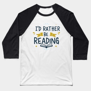 I'd Rather Be Reading. Typography Baseball T-Shirt